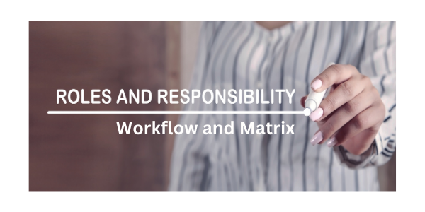 Roles and Responsibilities Workflow and Matrix