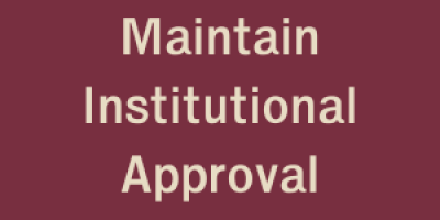 Maintain Institutional Approval