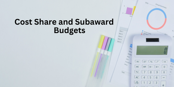 Cost Share and Subaward Budgets