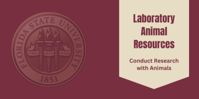 FSU Seal on Left side - Gold banner on right side with Laboratory Animal Resources Conduct Research with Animals